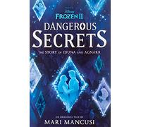 Frozen 2: Dangerous Secrets: The Story of Iduna and Agnarr