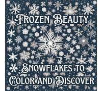 Frozen Beauty: Snowflakes to Color and Discover: Adult coloring book high contrast