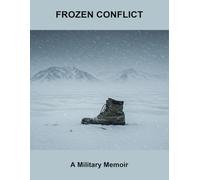 Frozen Conflict: A Military Memoir