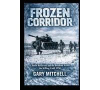 Frozen Corridor: Chosin Reservoir and the Breakout Across the Killing Cold, 1950