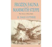 Frozen Fauna of the Mammoth Steppe: The Story of Blue Babe