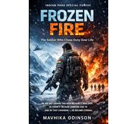 FROZEN FIRE: The Soldier Who Choose Duty Over Life