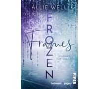Frozen Frames - Funken auf dem Eis Roman | Humorvoll-packende Sports Romance mit Love Triangle auf dem Eis - Allie Well - between pages by Piper - ebook (ePub) - Livre