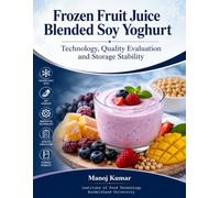 Frozen Fruit Juice Blended Soy Yoghurt: Technology, Quality Evaluation and Storage Stability
