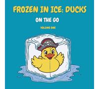 Frozen in Ice: Ducks: On the Go
