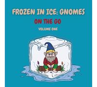 Frozen in Ice: Gnomes: On the Go