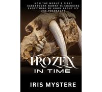 Frozen in Time: How the World’s First Sabertooth Mummy is Changing Everything We Know About Ice Age Predators