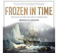 Frozen in Time: The Fate of the Franklin Expedition
