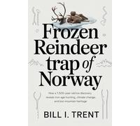 Frozen Reindeer Trap of Norway: How a 1,500-Year-Old Ice Discovery Reveals Iron Age Hunting, Climate Change, and Lost Mountain Heritage