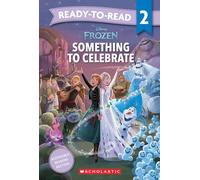 Frozen: Something to Celebrate - Ready-to-Read Level 2 (Disney)