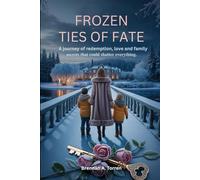 Frozen Ties Of Fate: A Journey of Redemption, Love, and Family Secrets That Could Shatter Everything