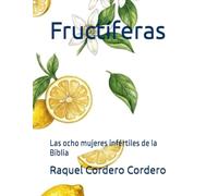 Fructíferas: Las ocho mujeres infértiles de la Biblia