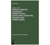 Frühe Direkte Auseinandersetzung Zwischen Christen, Heiden Und Häretikern
