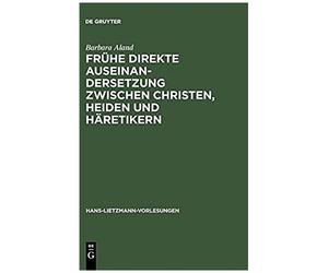 Frühe Direkte Auseinandersetzung Zwischen Christen, Heiden Und Häretikern