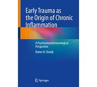 Frühe Traumata Als Ursprung Von Chronischer Entzündung: A Psychoneuroimmunological Perspective