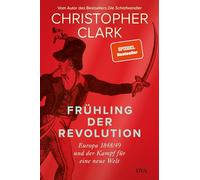 Frühling der Revolution: Europa 1848/49 und der Kampf für eine neue Welt
