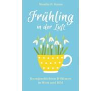 Frühling in der Luft: Kurzgeschichten & Skizzen in Wort und Bild