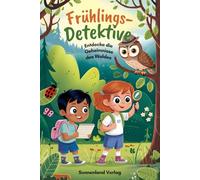 Frühlings-Detektive - Entdecke die Geheimnisse des Waldes: Das große Mitmachbuch für Kinder ab 6 Jahren - Naturpädagogische Spiele, Experimente & ... Insekten zum draußen Spaß haben und lernen