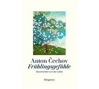Frühlingsgefühle | Anton Pavlovic Cechov Anton Pavlovic CechovAnton Pavlovic Cechov (Auteur)