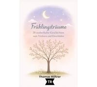 Frühlingsträume - Gute-Nacht-Geschichten für Kinder ab 3 Jahren: 20 liebevolle Vorlesegeschichten voller Magie, Natur und Herz