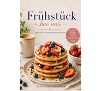 Frühstück bei uns: Die Freude an hausgemachtem Frühstück