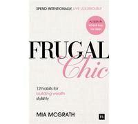 Frugal Chic Spend Intentionally, Live Luxuriously - Mia McGrath - Harriman House - ebook (ePub) - Livre