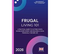 Frugal Living 101: Simple Strategies to Cut Costs, Save More, and Thrive on Any Budget, UK Edition