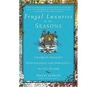 Frugal Luxuries by the Seasons Tracey McBride (Auteur)