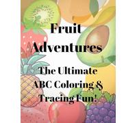 Fruit Adventures: The Ultimate ABC Coloring & Tracing Fun!