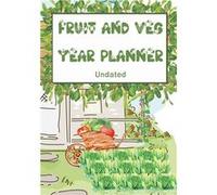 Fruit and Veg Year Planner Undated monthly w y week planner to help you get the most from your allotment homestead garden or backyard. - Dawn OConnor Dawn OConnorDawn OConnor (Auteur)
