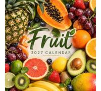 Fruit Calendar 2027: Fresh Produce Photography