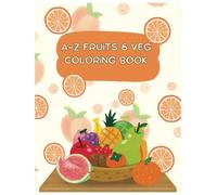 Fruit Coloring Book: 8x11 Coloring Book Adventure of Fresh Fruit - A-Z & ABC Fun with Fruits & Vegetables for Kids, Toddlers & Preschoolers