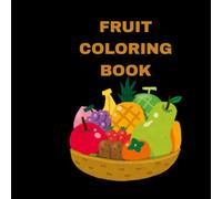 Fruit coloring book: Enjoy coloring Fruit.