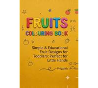 Fruit Colouring Book: Fun Fruit Coloring Pages for Kids Ages 2-6: Big & Bold Designs for Developing Fine Motor Skills and Hand-Eye Coordination