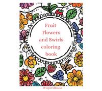 Fruit Flowers and Swirls: Coloring Book