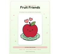 Fruit Friends: 50 Smiling Fruits and Berries for Preschoolers