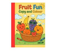 Fruit Fun: Copy and Colour: Where Art Meets Sweet Fruits