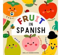 Fruit in Spanish: A Bilingual Children's Learning Picture Book in English and Spanish with Pronunciations (Spanish Edition)