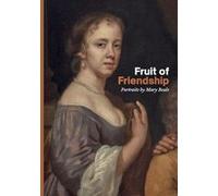 Fruit of Friendship Ellie Smith (Edité par), Lawrence Hendra (Edité par), Philip Mould (Contributions), Valeria Vallucci (Contributions), Tabitha Barber (Contributions), Helen Draper (Contributions)