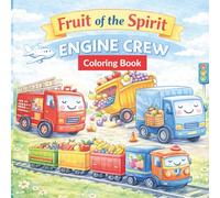 Fruit of the Spirit Engine Crew Coloring Book: A Christian coloring book for kids featuring love, joy peace, patience, kindnesss, and more.
