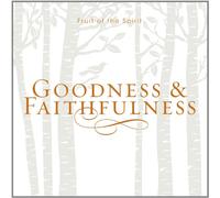 Fruit of the Spirit: Goodness & Faithfulness