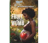 Fruit of the Womb: Parenting with Purpose from Seed to Harvest