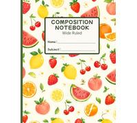 Fruit Pattern Composition Notebook: Large 8.5 x 11 Inch Wide Ruled Notebook for School Notes, Writing, Homework, and Everyday Ideas