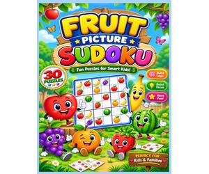 Fruit Picture Sudoku for Kids: 30 Fun 4x4 Visual Logic Puzzles with Apple, Banana, Grapes & Strawberry | Easy to Challenge Brain Games for Children