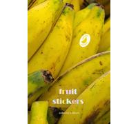 Fruit Sticker Album for 795 Stickers (banana):: Become a Collector, Store, Organize and Catalog Your Collection in this Holder
