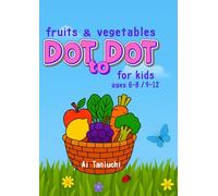 Fruit & Vegetable Dot-to-Dot Puzzle Book for Kids Ages 6-12: 30 Connect-the-Dot Puzzles for Learning Numbers and Words in a Fun Way