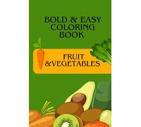 Fruit & Vegetables Bold and easy coloring book: Fun food Coloring 100 pages