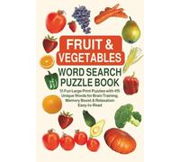 Fruit & Vegetables Word Search Puzzle Book: 55 Fun Large Print Puzzles with 495 Unique Words for Brain Training, Memory Boost & Relaxation - Easy-to-Read, No Backward Words