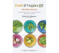 Fruit & Veggies 101 - The Winter Harvest
