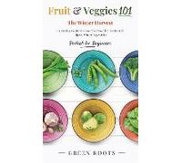 Fruit & Veggies 101 - The Winter Harvest